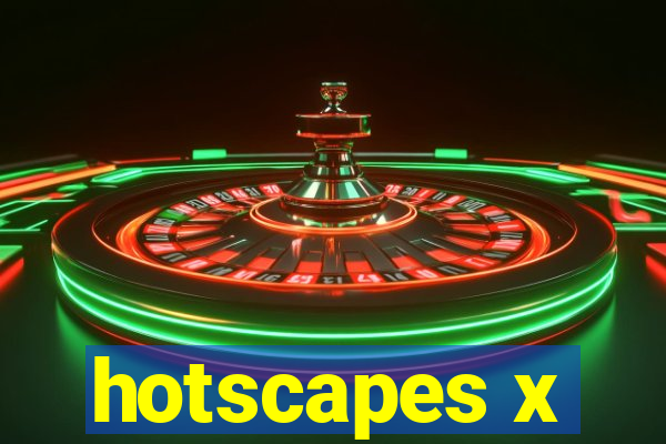 hotscapes x